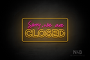 "Sorry, we are CLOSED" (Amino, custom font) - LED neon sign