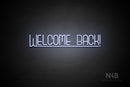 "WELCOME BACK!" (Boundless font) - LED neon sign