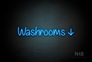 "Washrooms" (right down arrow, Butterfly font) - LED neon sign