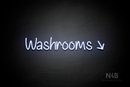 "Washrooms" (right down tilted arrow, Butterfly font) - LED neon sign