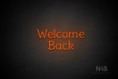 "Welcome Back" (Alive font) - LED neon sign