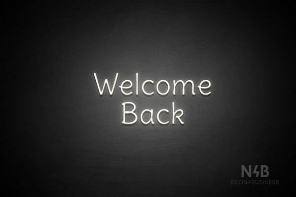 "Welcome Back" (Alive font) - LED neon sign