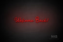 "Welcome Back!" (Wildflower font) - LED neon sign
