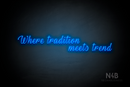 "Where tradition meets trend" (More Fun font) - LED neon sign