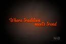 "Where tradition meets trend" (More Fun font) - LED neon sign