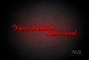 "Where tradition meets trend" (More Fun font) - LED neon sign