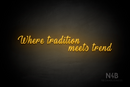"Where tradition meets trend" (More Fun font) - LED neon sign