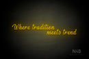 "Where tradition meets trend" (More Fun font) - LED neon sign