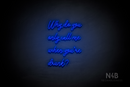 "Why do you only call me when youre drunk?" (Good Place font) - LED neon sign