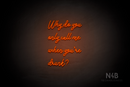 "Why do you only call me when youre drunk?" (Good Place font) - LED neon sign