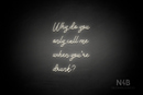 "Why do you only call me when youre drunk?" (Good Place font) - LED neon sign