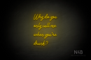 "Why do you only call me when youre drunk?" (Good Place font) - LED neon sign