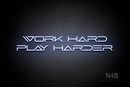 "WORK HARD PLAY HARDER" (Pigeon font) - LED neon sign