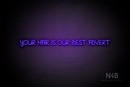 "YOUR HAIR IS OUR BEST ADVERT" (High Hopes font) - LED neon sign