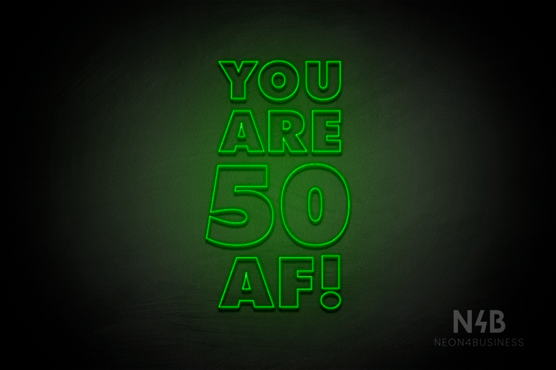 "YOU ARE 50 AF!" (Fairytale font) - LED neon sign