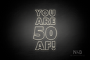 "YOU ARE 50 AF!" (Fairytale font) - LED neon sign