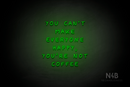 "YOU CANT MAKE EVERYONE HAPPY, YOURE NOT COFFEE" (Palace font) - LED neon sign