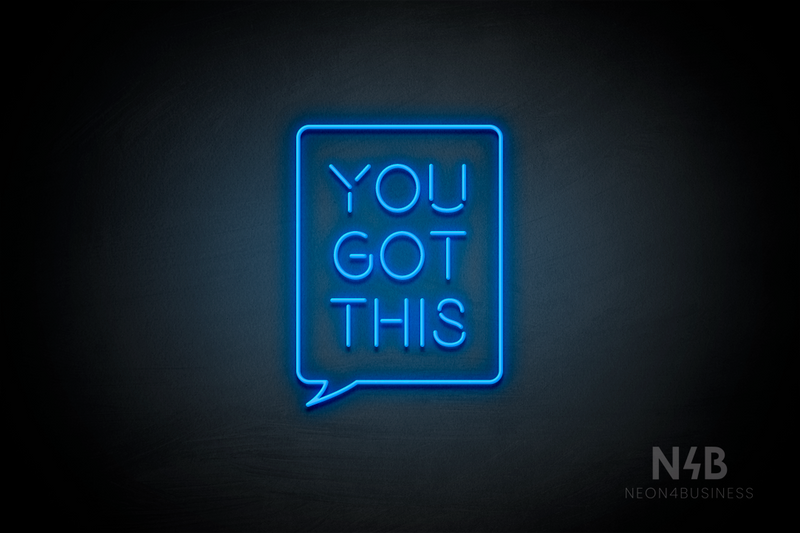 "YOU GOT THIS" Text Bubble (Brilliant font) - LED neon sign