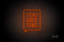 "YOU GOT THIS" Text Bubble (Brilliant font) - LED neon sign