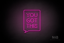 "YOU GOT THIS" Text Bubble (Brilliant font) - LED neon sign