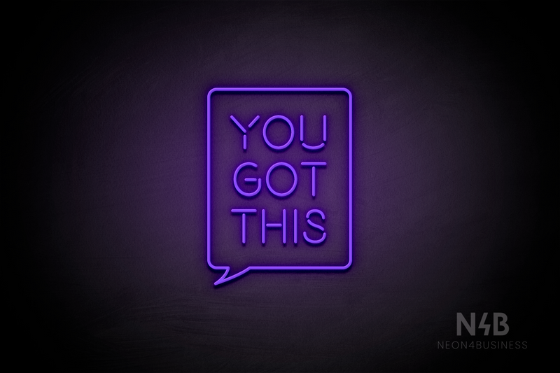 "YOU GOT THIS" Text Bubble (Brilliant font) - LED neon sign