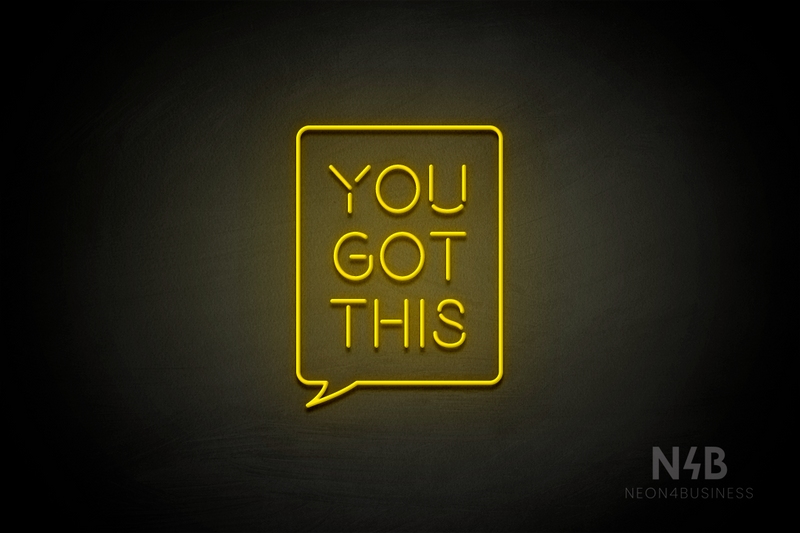 "YOU GOT THIS" Text Bubble (Brilliant font) - LED neon sign