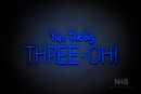 "Yup, the big THREE - OH!" (Custom font) - LED neon sign