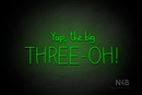 "Yup, the big THREE - OH!" (Custom font) - LED neon sign