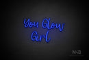 "YOU GLOW GIRL" (Breathtaking font) - LED neon sign