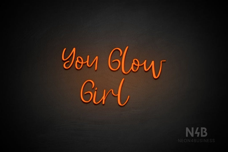 "YOU GLOW GIRL" (Breathtaking font) - LED neon sign