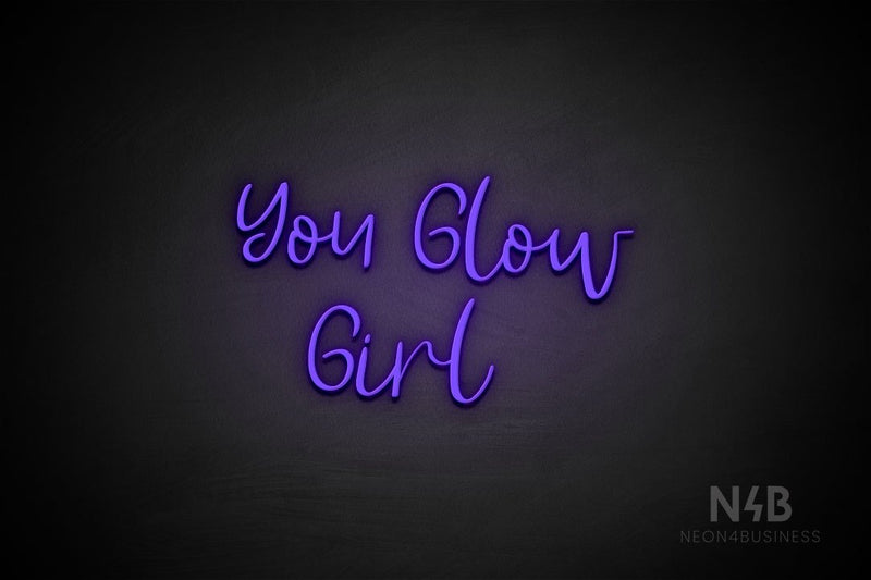 "YOU GLOW GIRL" (Breathtaking font) - LED neon sign