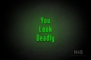 "You Look Deadly" (Lovely font) - LED neon sign