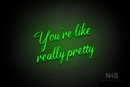 "You're like really pretty" (Clown font) - LED neon sign
