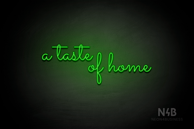 "a taste of home" (Monty font) - LED neon sign