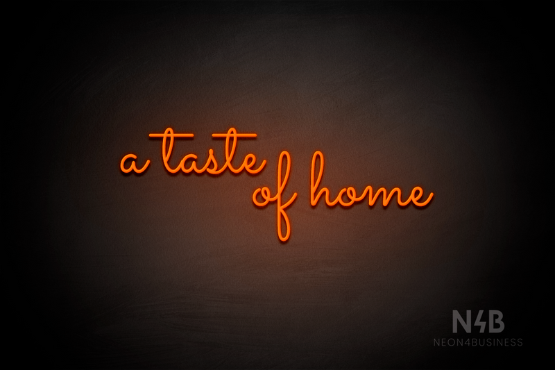 "a taste of home" (Monty font) - LED neon sign