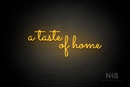 "a taste of home" (Monty font) - LED neon sign