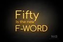 "Fifty Is the new F-WORD" (Cooper font) - LED neon sign
