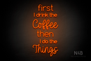 "first I drink the Coffee then I do the Things" (Cooper - Hertinel font) - LED neon sign