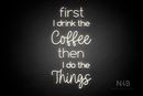 "first I drink the Coffee then I do the Things" (Cooper - Hertinel font) - LED neon sign
