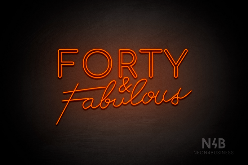 "FORTY & Fabulous" (Cooper font, Custom font) - LED neon sign