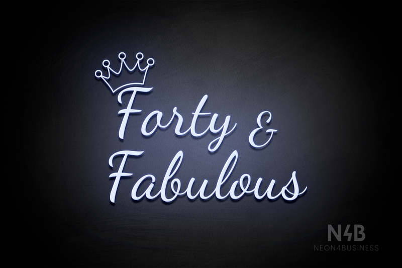 "Forty & Fabulous" Crown shape (Dandelions font) - LED neon sign