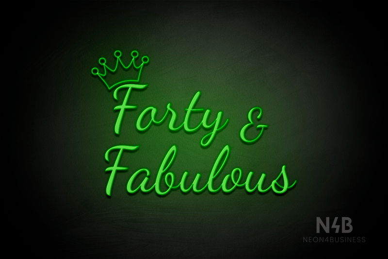 "Forty & Fabulous" Crown shape (Dandelions font) - LED neon sign