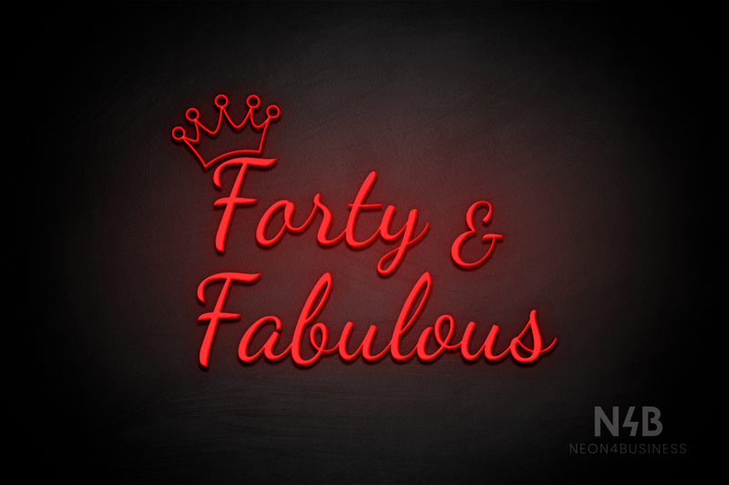 "Forty & Fabulous" Crown shape (Dandelions font) - LED neon sign