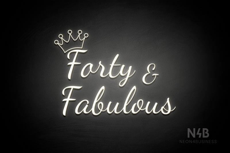 "Forty & Fabulous" Crown shape (Dandelions font) - LED neon sign