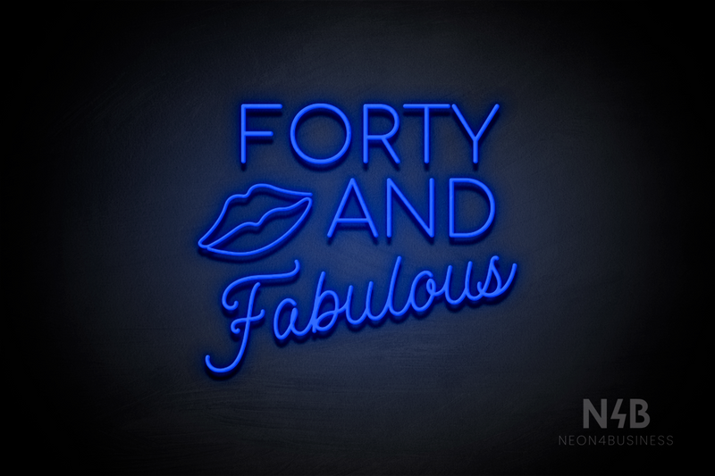 "FORTY AND Fabulous" Lips shape (Cooper font, StereoDEMO font) - LED neon sign