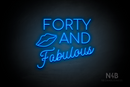 "FORTY AND Fabulous" Lips shape (Cooper font, StereoDEMO font) - LED neon sign
