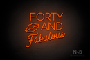 "FORTY AND Fabulous" Lips shape (Cooper font, StereoDEMO font) - LED neon sign