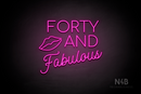 "FORTY AND Fabulous" Lips shape (Cooper font, StereoDEMO font) - LED neon sign