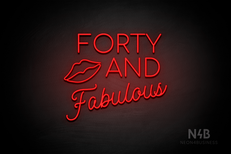 "FORTY AND Fabulous" Lips shape (Cooper font, StereoDEMO font) - LED neon sign