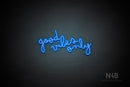 "good vibes only" (Bandita font) - LED neon sign